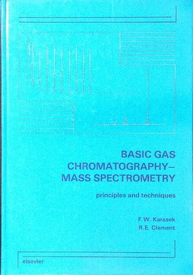BASIC GAS CHROMATOGRAPHY - MASSENSPEKTROMETRY KARASEK - CLEMENT ELSEVIER 1991 \