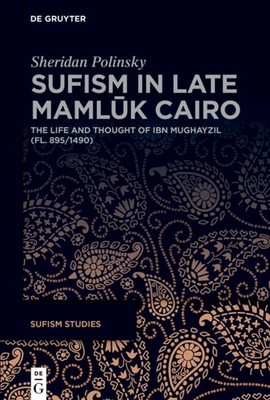 Sufism in Late Mamluk Cairo by Sheridan Polinsky HARDBACK 9783119148450