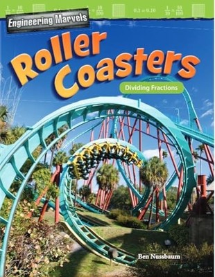 Engineering Marvels: Roller Coasters: Dividing Fractions (Mathematics in the...