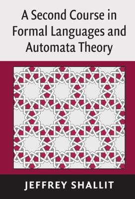 Second Course in Formal Languages and Automata Theory, Hardcover by Shallit, ...