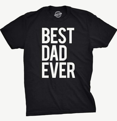 Mens Best Dad Ever T-Shirt Funny Tee for Fathers Day Idea for Husband Novelty