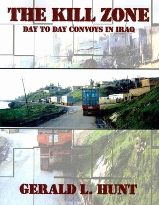 Hunt - Kill Zone   Day to Day Convoys in Iraq - New paperback or softb - X555z