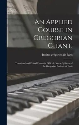 Institut Gre&769;gorien de Paris | An Applied Course in Gregorian Chant. | Buch