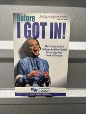 Before I GOT IN! The Young Teen's College Audition Guide For Acting And Musi...