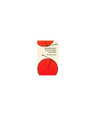 Elementary Functional Analysis, Georgi E. Shilov
