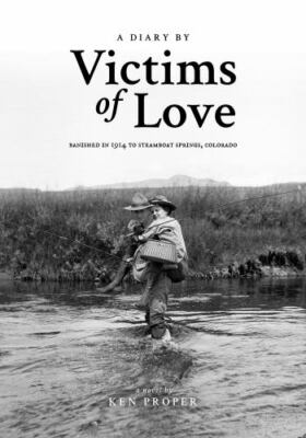A Diary by Victims of Love: Banished in 1914 to Steamboat Springs, Colorado