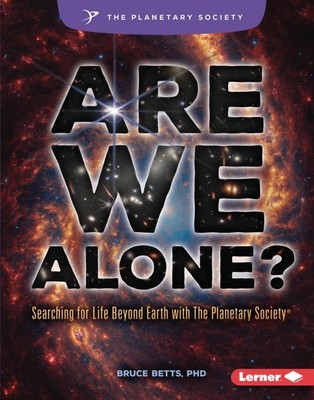 Are We Alone?: Searching for Life Beyond Earth with The Planetary Society  