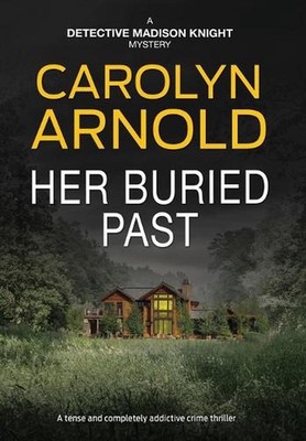 Her Buried Past: A tense and completely addictive crime thriller by Carolyn Arno