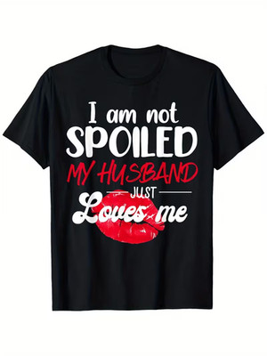 I'm Not Spoiled My Husband Just Loves Me Damen T-Shirt lustig Grafik Tee Geschenk