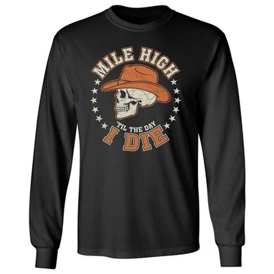 Mile High Till The Day I Die - Denver Fans Tribute Long Sleeve T-Shirt