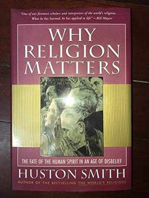 Why Religion Matters: The Fate of the - Hardcover, by Smith Huston - Very Good g