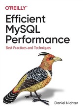 EFFICIENT MYSQL PERFORMANCE by Daniel Nichter