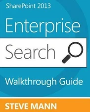 SharePoint 2013 Enterprise Search Walkthrough Guide by Mann, Steven