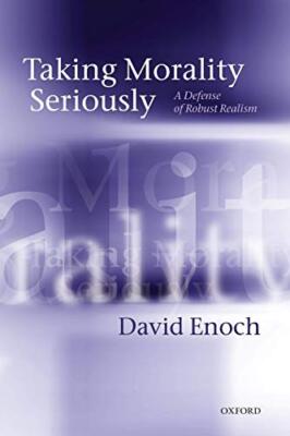 Enoch - Taking Morality Seriously  A Defense of Robust Realism - New p - X555z