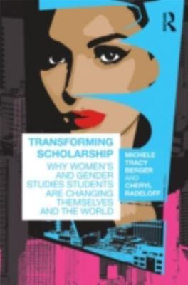 Transforming Scholarship: Why Women's and Gender Studies Students Are...