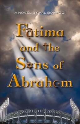 Fatima and the Sons of Abraham: Volume 1 by Val Bonacci: Used