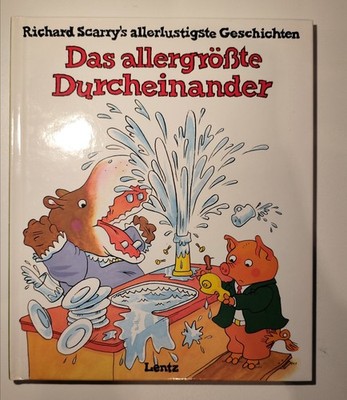 Richard Scarry's allerlustigste Geschichten: Das allergrösste Durcheinander