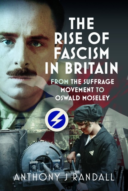 The Rise of Fascism in Britain: From the Suffrage Movement to Oswald Mosley - Image 3