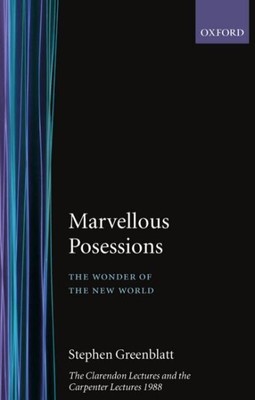 Marvelous Possessions : The Wonder of the New World. the Clarendon Lectures a...