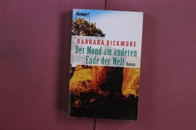 387856 Barbara Bickmore DER MOND AM ANDEREN ENDE DER WELT Droemer Knaur Ein