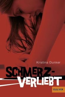 Schmerzverliebt: Roman (Gulliver) von Dunker, Kristina | Buch | Zustand gut