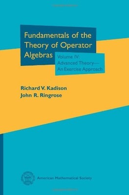 FUNDAMENTALS OF THE THEORY OF OPERATOR ALGEBRAS. VOLUME IV By Richard V. Kadison