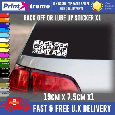BACK OFF OR LUBE UP Funny Sticker Car Van Joke Vinyl Decal TOO CLOSE ROAD RAGE
