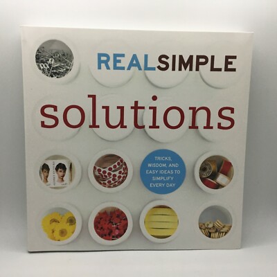 Real Simple Solutions: Tricks, Wisdom, and Easy Ideas to Simplify Every Day New
