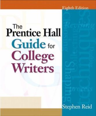 The Prentice Hall Guide for College Writers by Stephen Reid 8th EIGHTH Edition *
