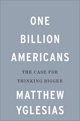 One Billion Americans - Hardback NEW Yglesias, Matth
