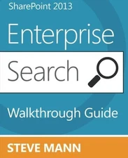SHAREPOINT 2013 ENTERPRISE SEARCH WALKTHROUGH GUIDE By Steven Mann & David H.