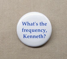 What's the Frequency Kenneth? 1.25" Button TV Conspiracy R.E.M. Dan Rather REM