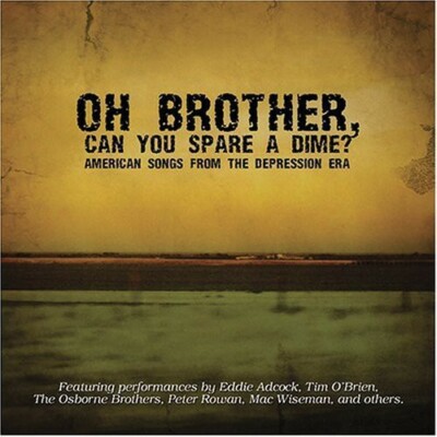 OH Brother, Can You Spare A Dime? American Songs From The DepressionEra, Very Go