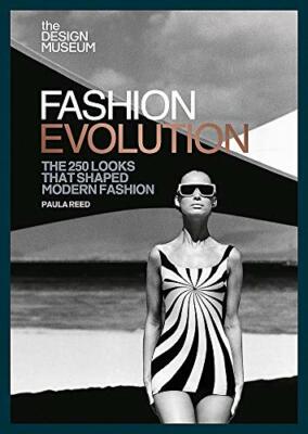 The Design Museum - Fashion Evolution: The 250 looks th by Paula Reed 1840917903