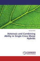 Rumana Khan | Heterosis And Combining Ability In Single Cross Maize Hybrids