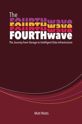 The Fourth Wave: The Journey from Storage to Intelligent D  | Watts, Matt | Buch