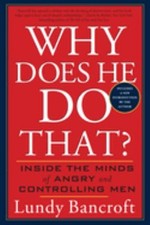 Why Does He Do That? : Inside the Minds of Angry and Controlling