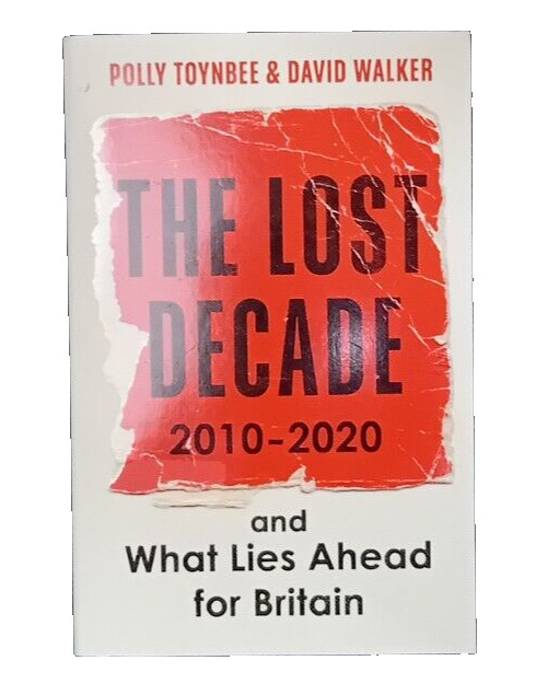 The Lost Decade: 2010-2020 and What Lies Ahead for Britain by Polly Toynbee Book