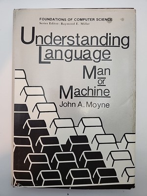 Understanding Language: Man or Machine By John A. Moyne (Hardcover) 
