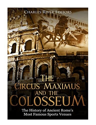 The Circus Maximus and the Colosseum: The Histo. Editors<|