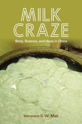 Milk Craze, Veronica S. W. Mak,  Hardback