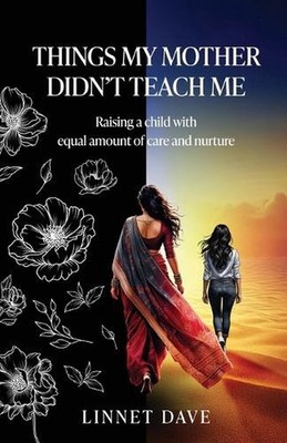 Things My Mother Didn't Teach Me: Raising a child with equal amount of care and