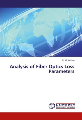 Analysis of Fiber Optics Loss Parameters C. M. Jadhao Taschenbuch 220 S. 2016
