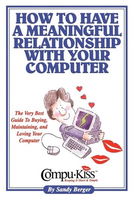 Sandy Berger | How to Have a Meaningful Relationship with Your Computer | Buch