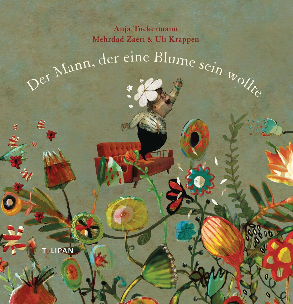 Der Mann, Der Eine Blume Sein Wollte Anja Tuckermann
