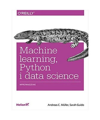 Machine learning, Python i data science: Wprowadzenie [OREILLY], Andreas, Mülle