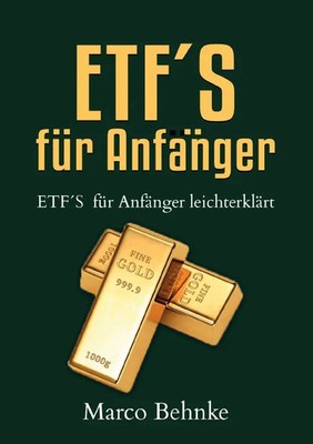 ETF´s für Anfänger ETF´s für Anfänger leichtverständlich. DE Marco Behnke Buch