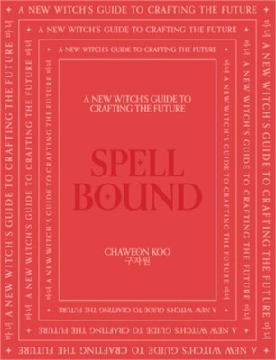 Spell Bound: A New Witch's Guide to Crafting the Future (Hardback or Cased Book)