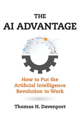 The AI Advantage | How to Put the Artificial Intelligence Revolution to Work
