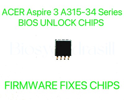 ACER Aspire 3 A315-34 Series, ADMIN NO PASSWORD FIRMWARE FIXES CHIP BIOS CHIP